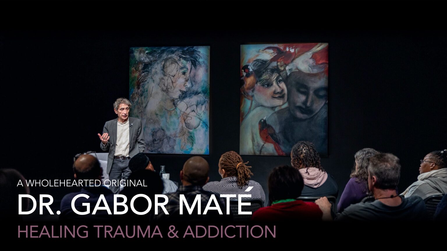 Dr. Gabor Maté – Healing Trauma & Addiction