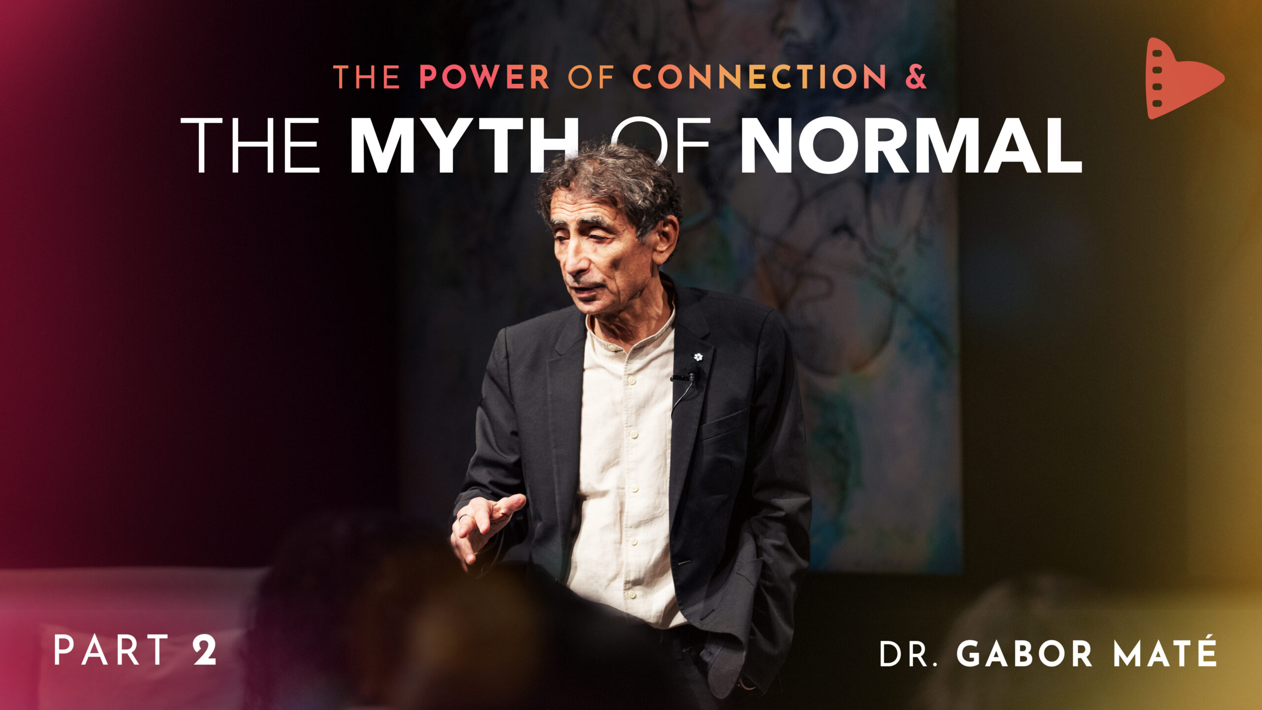 Part 2: The Power of Connection & The Myth of Normal