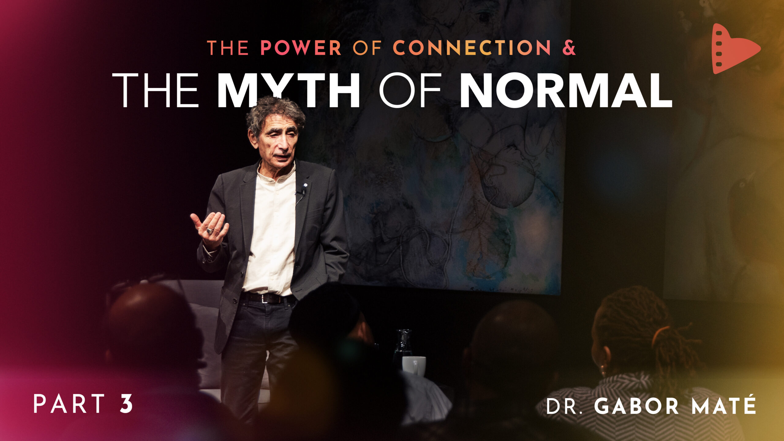 Part 3: The Power of Connection & The Myth of Normal