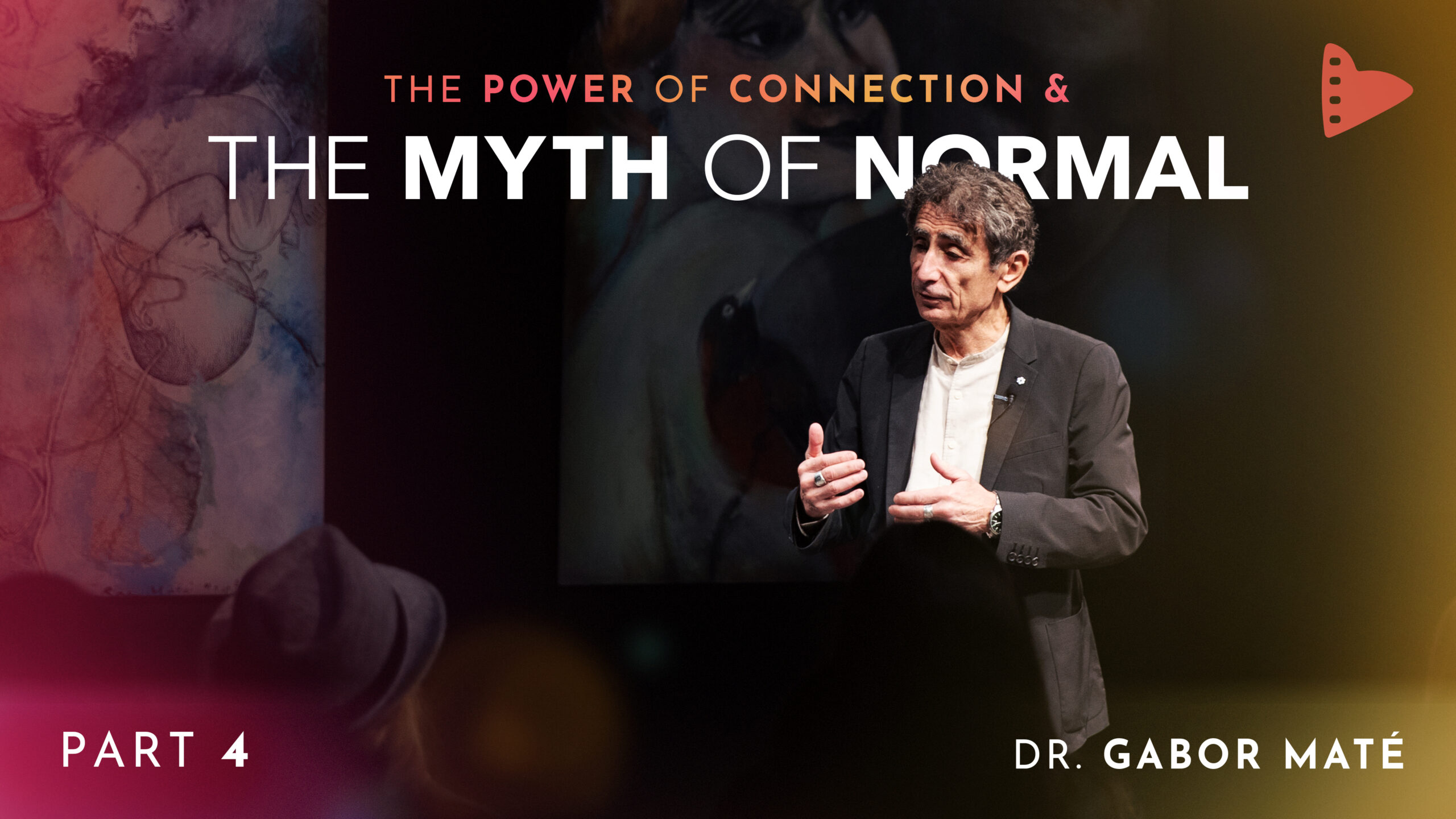 Part 4: The Power of Connection & The Myth of Normal