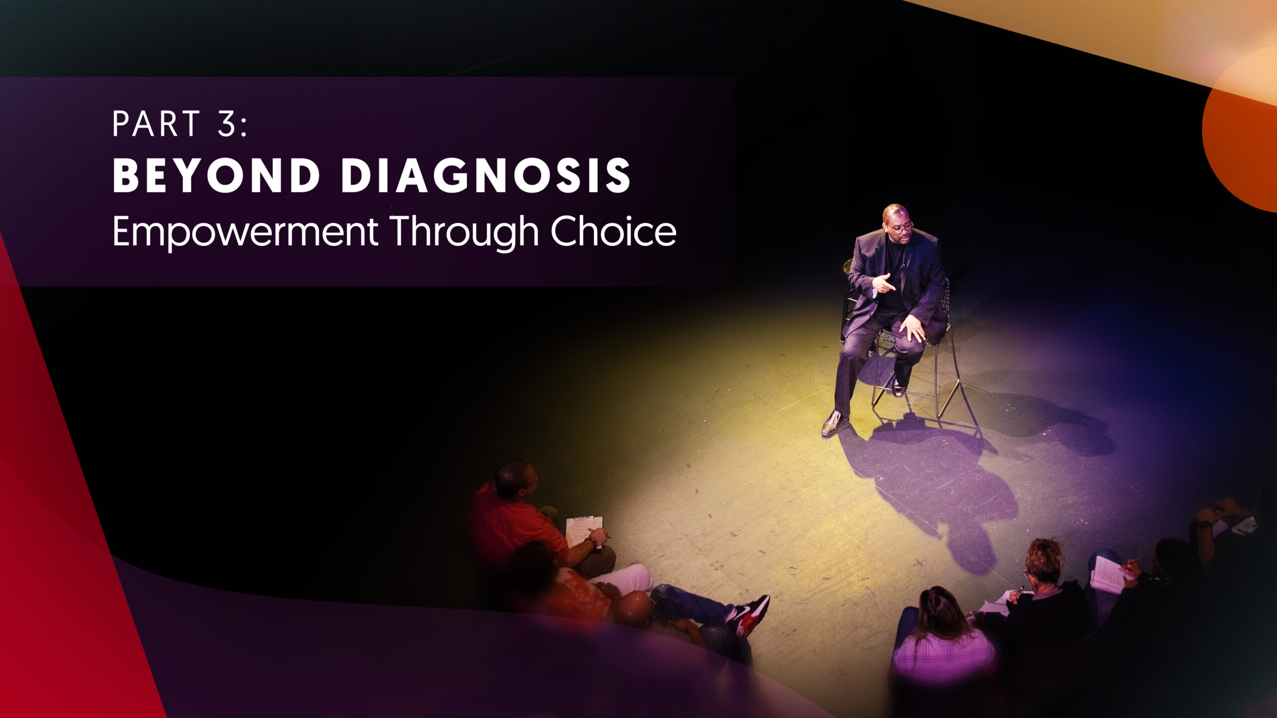 Part Three | Beyond Diagnosis: Empowerment Through Choice