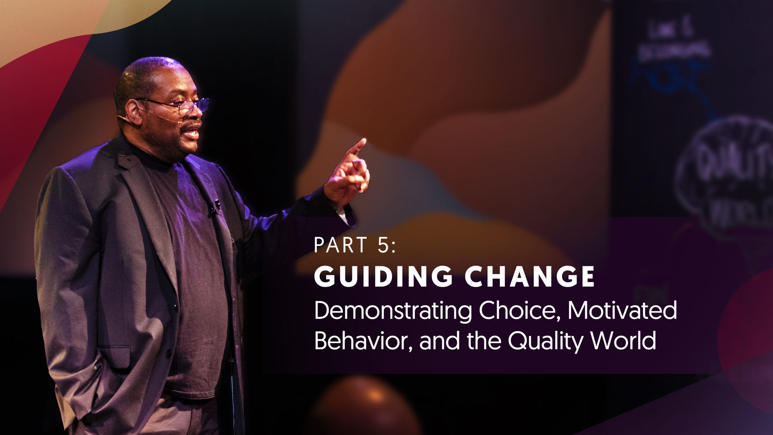 Part Five | Guiding Change: Demonstrating Choice, Motivated Behavior, and Quality World