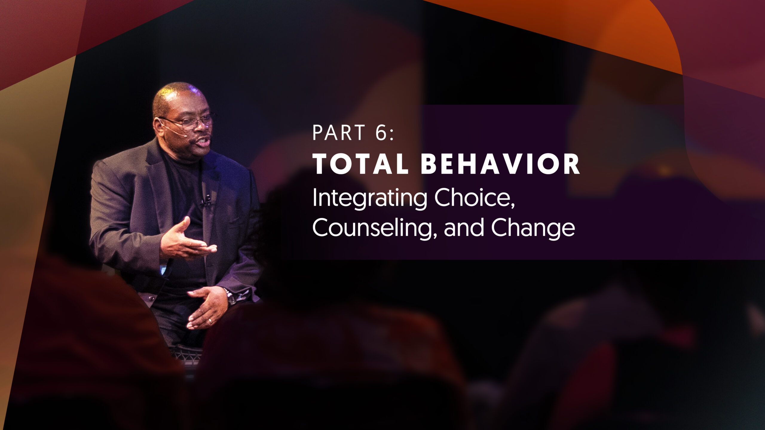 Part Six | Total Behavior: Integrating Choice, Counseling, and Change