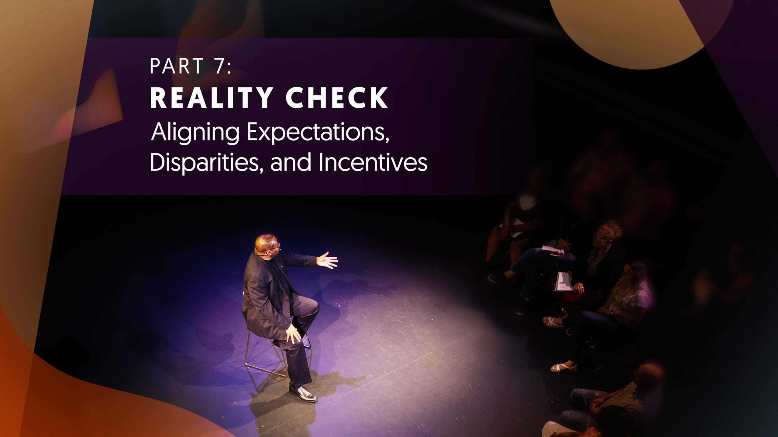 Part Seven | Reality Check: Aligning Expectations, Disparities, and Incentives