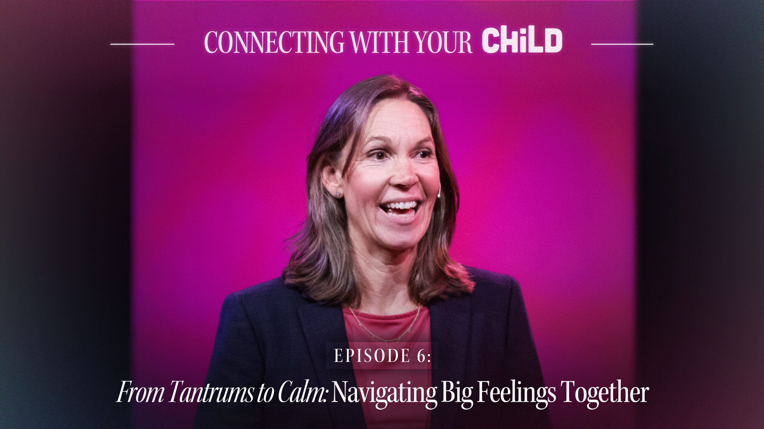 Episode Six: From Tantrums to Calm: Navigating Big Feelings Together